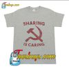 Sharing Is Caring T-Shirt