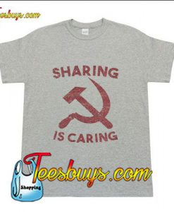 Sharing Is Caring T-Shirt