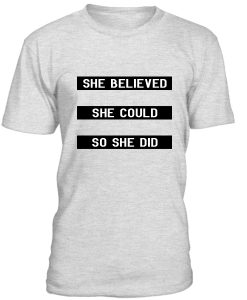 She Believed  She Could So She Did Tshirt