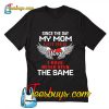 Since The Day My Mom T Shirt