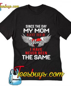 Since The Day My Mom T Shirt