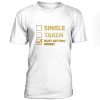 Single Taken Busy Getting Money Tshirt