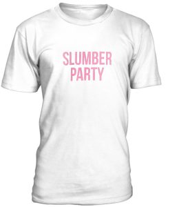 Slumber Party Tshirt