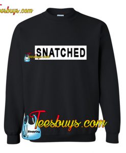 Snatched Sweatshirt