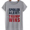 Spoiler Alert Trump Wins T-Shirt