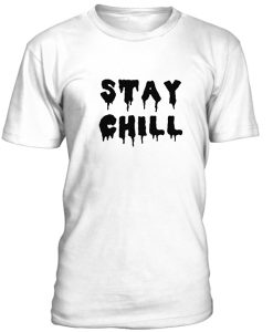 Stay Chill Tshirt