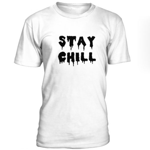 Stay Chill Tshirt