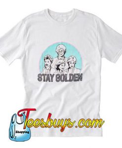 Stay Golden T-Shirt