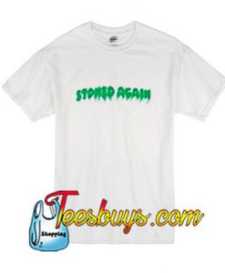 Stoned Again T-Shirt