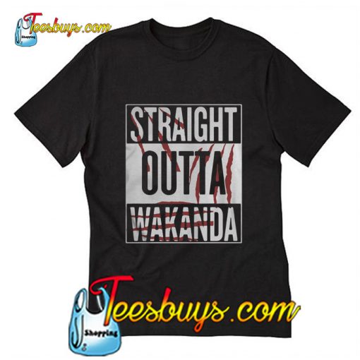 Straight outta wakanda T-Shirt