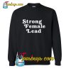 Strong Female Lead Sweatshirt