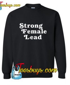 Strong Female Lead Sweatshirt