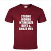 Strong Women Intimidate Boys Amaze Men Tshirt