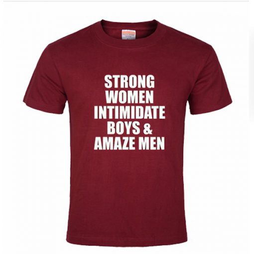 Strong Women Intimidate Boys Amaze Men Tshirt