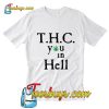 T H C you in Hell T-Shirt