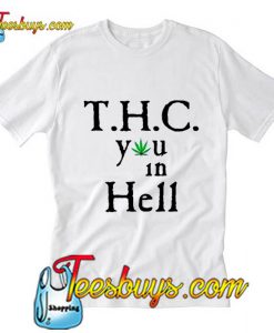 T H C you in Hell T-Shirt