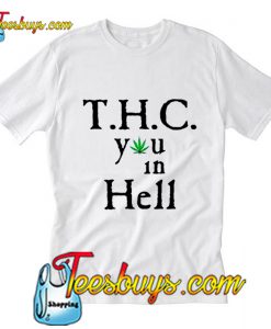 THC you in hell T-SHIRT