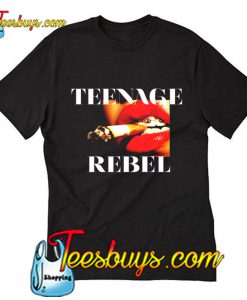 Teenage Rebel T-Shirt