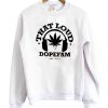 That Loud Dopefam Sweatshirt