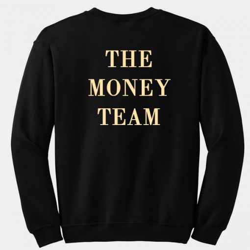 The Money Team Sweatshirt Back