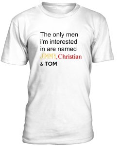 The Only Men I Am Interested In Are T-Shirt