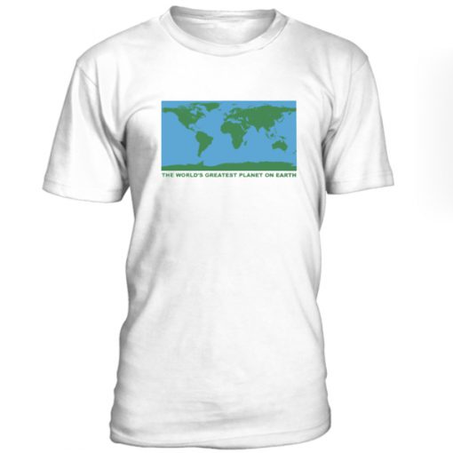 The World Greatest Planet On Earth Tshirt