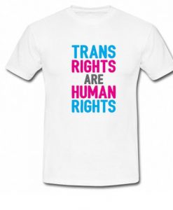 Trans Rights Are Human Rights T-Shirt