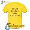 Treat People With Kindness