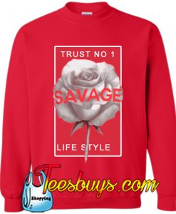 Trust No1 Savage Life Style Sweatshirt