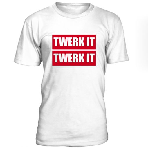 Twerk It t-shirt