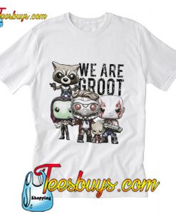 We are Groot T-Shirt