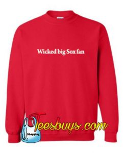 Wicked Big Sox Fan Red Sweatshirt