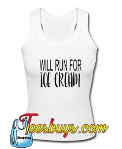 Will run for ice cream Tank Top