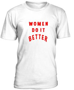 Women Do It Better Tshirt