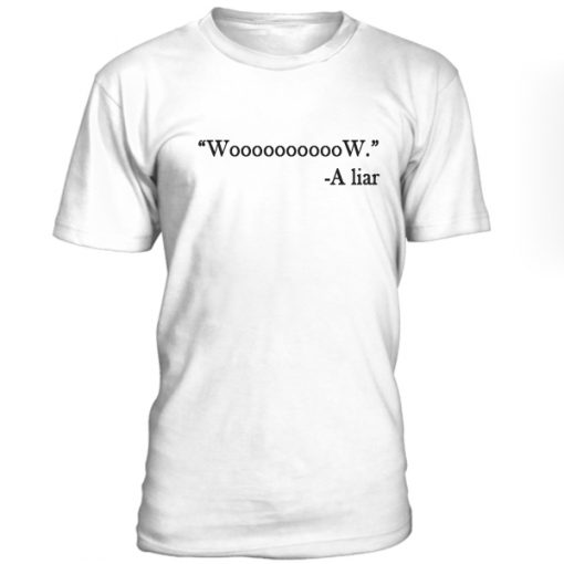 Wow A Liar Tshirt