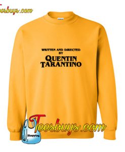 Written and Directed by Quentin Tarantino Sweatshirt