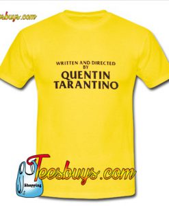 Written and Directed by Quentin Tarantino T-Shirt