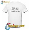 You Are Gold Baby Solid Gold T Shirt back