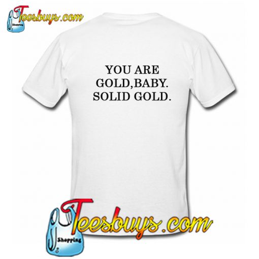 You Are Gold Baby Solid Gold T Shirt back