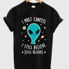 alien i must confess i still believe tshirt