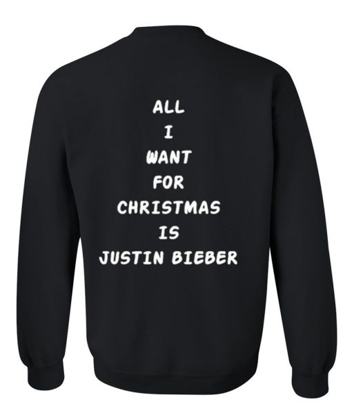 all i want for christmas is justin bieber sweatshirt back