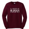 all monster are human sweatshirt