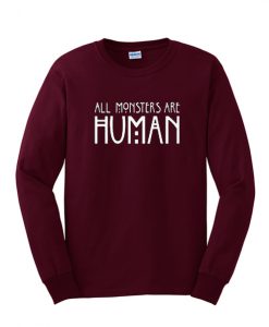 all monster are human sweatshirt