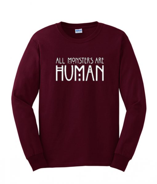 all monster are human sweatshirt