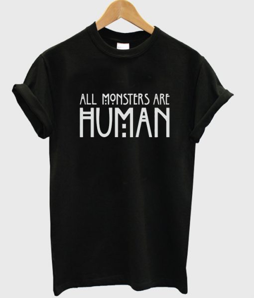 all monster are human tshirt