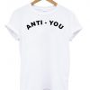 anti you tshirt