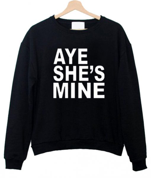 aye shes mine sweatshirt