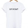 bitchcraft tshirt