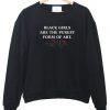 black girls are the purest sweatshirt