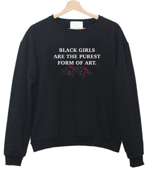 black girls are the purest sweatshirt